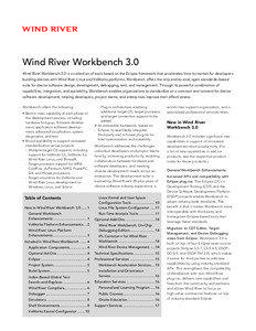Wind River Workbench 3.0 Wind River Workbench 3.0 is a collection of tools based on the Eclipse framework that accelerates time-to-market for developers building devices with Wind River Linux and VxWorks platforms. Workbench offers the only end-to-end, open standards–based