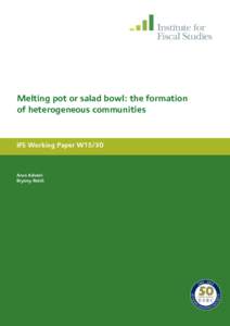 Melting pot or salad bowl: the formation of heterogeneous communities IFS Working Paper W15/30  Arun Advani