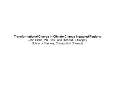 Transformational Change in Climate Change Impacted Regions John Hicks, P.K. Basu and Richard B. Sappey School of Business, Charles Sturt University Table 1: Drought Experience Classification of NSW Statistical Divisions