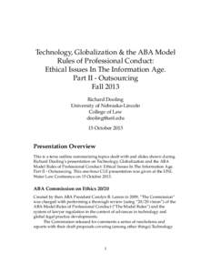 Technology, Globalization & the ABA Model Rules of Professional Conduct: Ethical Issues In The Information Age. Part II - Outsourcing Fall 2013 Richard Dooling