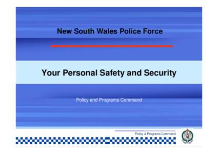 New South Wales Police Force  Your Personal Safety and Security Policy and Programs Command