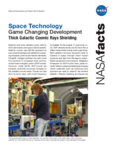 Space Technology  Game Changing Development Thick Galactic Cosmic Rays Shielding Galactic and solar radiation pose risks to both astronauts and space-based assets.
