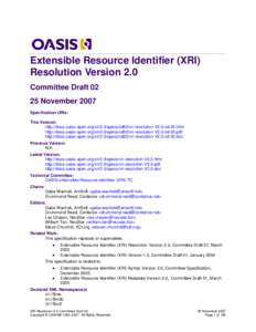 Extensible Resource Identifier (XRI) Resolution Version 2.0 Committee Draft[removed]November 2007 Specification URIs: This Version: