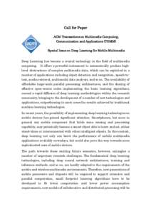 Call for Paper ACM Transactions on Multimedia Computing, Communication and Applications (TOMM) Special Issue on Deep Learning for Mobile Multimedia Deep Learning has become a crucial technology in the field of multimedia
