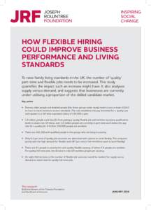 HOW FLEXIBLE HIRING COULD IMPROVE BUSINESS PERFORMANCE AND LIVING STANDARDS To raise family living standards in the UK, the number of ‘quality’ part-time and flexible jobs needs to be increased. This study