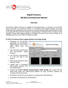 Digital Products RS-232 Communication Manual Overview Eco Sensors’ Digital Products are capable of transmitting data to a computer via an RS-232 serial connection. Eco Sensors’ DL-SC3 is a proprietary data logging so