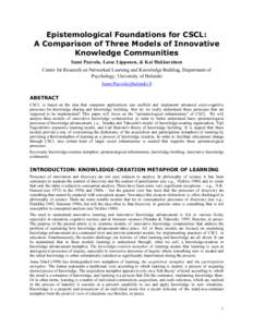 Epistemological Foundations for CSCL: A Comparison of Three Models of Innovative Knowledge Communities Sami Paavola, Lasse Lipponen, & Kai Hakkarainen Centre for Research on Networked Learning and Knowledge Building, Dep