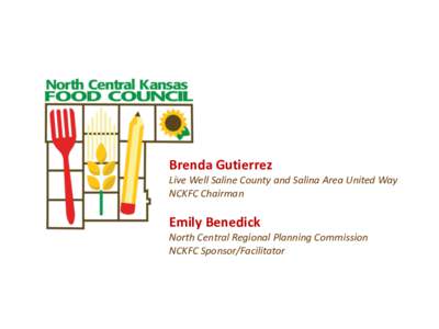 Brenda Gutierrez Live Well Saline County and Salina Area United Way NCKFC Chairman Emily Benedick North Central Regional Planning Commission