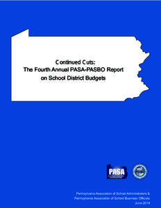 &RQWLQXHG&XWV The Fourth Annual PASA-PASBO Report on School District Budgets Pennsylvania Association of School Administrators & Pennsylvania Association of School Business Officials