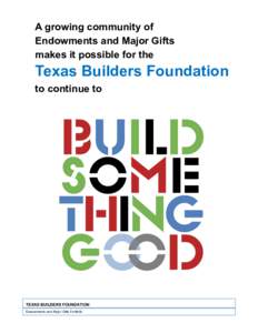 A growing community of Endowments and Major Gifts makes it possible for the Texas Builders Foundation to continue to