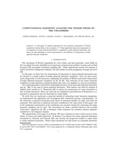 COMPUTATIONAL HARMONIC ANALYSIS FOR TENSOR FIELDS ON THE TWO-SPHERE PETER KOSTELEC, DAVID K. MASLEN, DANIEL N. ROCKMORE, AND DENNIS HEALY, JR. Abstract. In this paper we describe algorithms for the numerical computation 