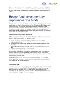 Article for the Alternative Investment Management Association journal (AIMA) By Craig Roodt, Senior Risk Specialist, Australian Prudential Regulation Authority (APRA) Hedge fund investment by superannuation funds