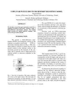COPLANAR-WAVEGUIDE-TO-MICROSTRIP TRANSITION MODEL Wojciech Wiatr Institute of Electronic Systems, Warsaw University of Technology, Poland David K. Walker and Dylan F. Williams National Institute of Standards and Technolo