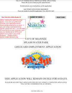 THE CITY OF SHAWNEE WOULD PREFER ELECTRONIC APPLICATIONS. Please fill out and email using the submit button. PLEASE include your email address on the application. ELECTRONIC APPLICATIONS PREFERRED!!! If you are unable to