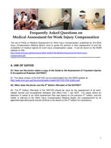 Frequently Asked Questions on Medical Assessment for Work Injury Compensation The set of FAQs on Medical Assessment for Work Injury Compensation, published by the Work Injury Compensation Medical Board, aims to guide the