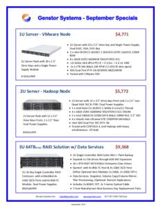 Genstor Systems - September Specials 1U Server - VMware Node $4,771  • 1U Server with 10 x 2.5” drive bay and Single Power Supply,