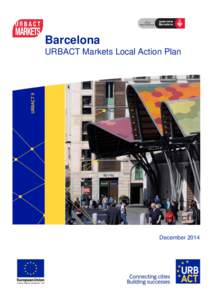 Barcelona URBACT Markets Local Action Plan December 2014  2