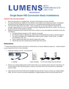 www.lumenshid.com  Single Beam HID Conversion Basic Installations Installation Tips, Warnings and Notes: i. ii.