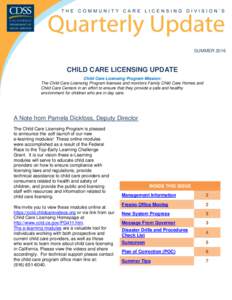 SUMMERCHILD CARE LICENSING UPDATE Child Care Licensing Program Mission: The Child Care Licensing Program licenses and monitors Family Child Care Homes and Child Care Centers in an effort to ensure that they provid
