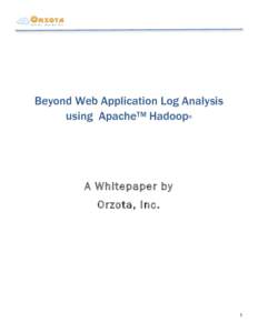Beyond Web Application Log Analysis using ApacheTM Hadoop ® A Whitepaper by Orzota, Inc.