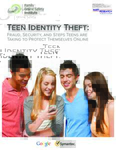 RESEARCH CONDUCTED BY TEEN IDENTITY THEFT: FRAUD, SECURITY, AND STEPS TEENS ARE TAKING TO PROTECT THEMSELVES ONLINE