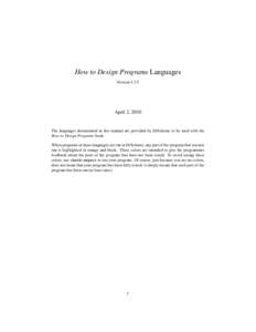 How to Design Programs Languages VersionApril 2, 2010  The languages documented in this manual are provided by DrScheme to be used with the