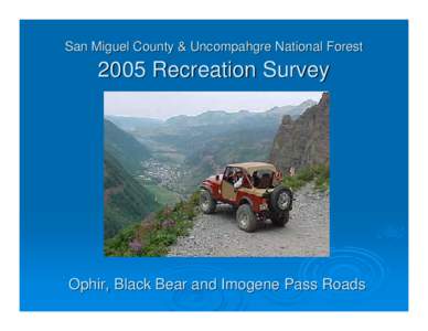San Miguel County & Uncompahgre National Forest[removed]Recreation Survey Ophir, Black Bear and Imogene Pass Roads