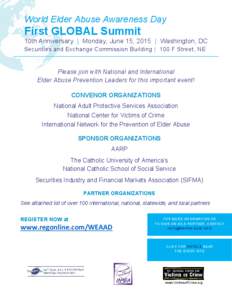 World Elder Abuse Awareness Day  First GLOBAL Summit 10th Anniversary | Monday, June 15, 2015 | Washington, DC Securities and Exchange Commission Building | 100 F Street, NE