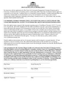 DISCLOSURE AND AUTHORIZATION In connection with my application for The Center for Community Engagement Volunteer Program and/or University of Arkansas Service Learning courses or placement with a University of Arkansas f