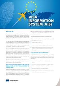 VISA INFORMATION SYSTEM (VIS) WHAT IS THE VIS? * The Visa Information System (VIS) is a system for the exchange of visa data between Schengen States. The implementation of the