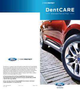 DentCARE Extended Service Plan This brochure is a summary of some of the benefits available with the Ford Protect DentCARE Plan and should not be solely relied upon when purchasing coverage. Please refer to the Ford Prot