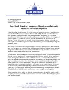 For Immediate Release February 26, 2018 Contact: Rep. Spreitzer, Rep. Mark Spreitzer proposes bipartisan solution to close sex offender loophole