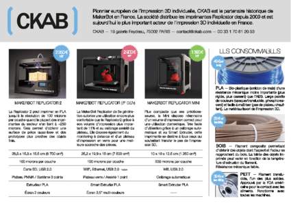 Pionnier européen de l’impression 3D individuelle, CKAB est le partenaire historique de MakerBot en France. La société distribue les imprimantes Replicator depuis 2009 et est aujourd’hui le plus important acteur