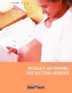 A L C O H O L A N D H E A LT H  PREGNANCY AND DRINKING: YOUR QUESTIONS ANSWERED  ISBN8