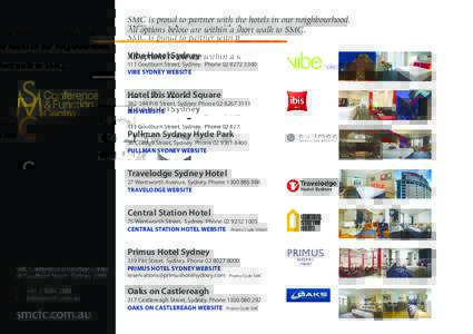 SMC is proud to partner with the hotels in our neighbourhood. All options below are within a short walk to SMC. Vibe Hotel Sydney 111 Goulburn Street, Sydney. PhoneVIBE SYDNEY WEBSITE