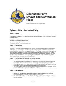 Libertarian Party Bylaws and Convention Rules Adopted in Convention, July 2006, Portland, Oregon  Bylaws of the Libertarian Party