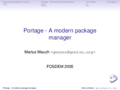 Package Managing in General  Portage - The Current Implementation The Future