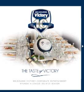 MELBOURNE VICTORY CORPORATE ENTERTAINMENT HYUNDAI A-LEAGUE[removed]SEASON WELCOME  On behalf of my fellow directors and shareholders,