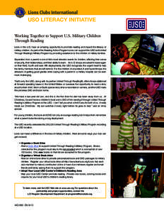 USO LITERACY INITIATIVE Working Together to Support U.S. Military Children Through Reading Lions in the U.S. have an amazing opportunity to promote reading and impact the literacy of military children. As part of the Rea