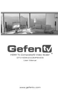HDMI To Composite/S-Video Scaler GTV-HDMI-2-COMPSVIDS User Manual www.gefentv.com