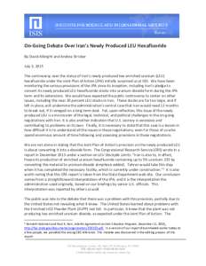 On-Going Debate Over Iran’s Newly Produced LEU Hexafluoride By David Albright and Andrea Stricker July 3, 2015 The controversy over the status of Iran’s newly produced low enriched uranium (LEU) hexafluoride under th