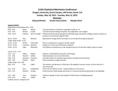 113th Statistical Mechanics Conference Rutgers University, Busch Campus, Hill Center, Room 114 Sunday, May 10, Tuesday, May 12, 2015 Honorees Edouard Brezin Gianni Jona-Lasinio