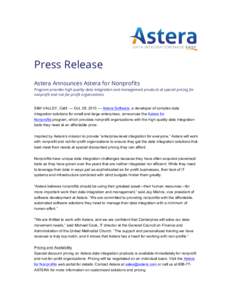 Press Release Astera Announces Astera for Nonprofits Program provides high quality data integration and management products at special pricing for nonprofit and not-for-profit organizations SIMI VALLEY, Calif. — Oct. 2