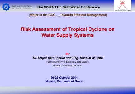 The WSTA 11th Gulf Water Conference (Water in the GCC … Towards Efficient Management) Risk Assessment of Tropical Cyclone on Water Supply Systems