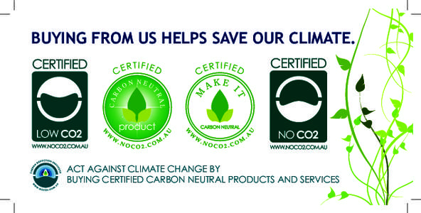 BUYING FROM US HELPS SAVE OUR CLIMATE.  ACT AGAINST CLIMATE CHANGE BY BUYING CERTIFIED CARBON NEUTRAL PRODUCTS AND SERVICES  Businesses using these logos are certified by the Carbon Reduction Institute under its NoCO2