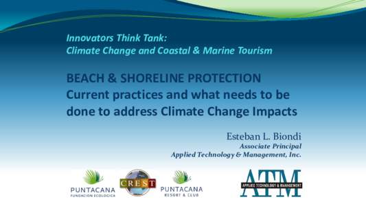 Innovators Think Tank: Climate Change and Coastal & Marine Tourism BEACH & SHORELINE PROTECTION Current practices and what needs to be done to address Climate Change Impacts