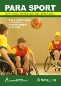 PARA SPORT archery...boccia...basketball...gym...yoga...gentle exercise... Sport and physical activities for disabled people of all ages