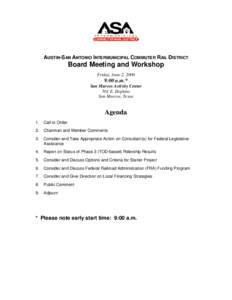 AUSTIN-SAN ANTONIO INTERMUNICIPAL COMMUTER RAIL DISTRICT  Board Meeting and Workshop Friday, June 2, :00 a.m.*