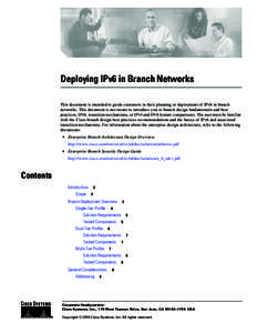Deploying IPv6 in Branch Networks This document is intended to guide customers in their planning or deployment of IPv6 in branch networks. This document is not meant to introduce you to branch design fundamentals and bes