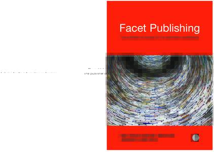 Facet Publishing The publisher of choice for the information professions Connect with us:  www.facetpublishing.co.uk